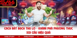 Cách Bắt Bạch Thủ Lô - Khám Phá Phương Thức Soi Cầu Hiệu Quả