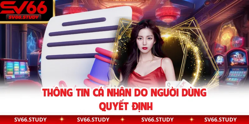 Thông tin cá nhân do người dùng quyết định
