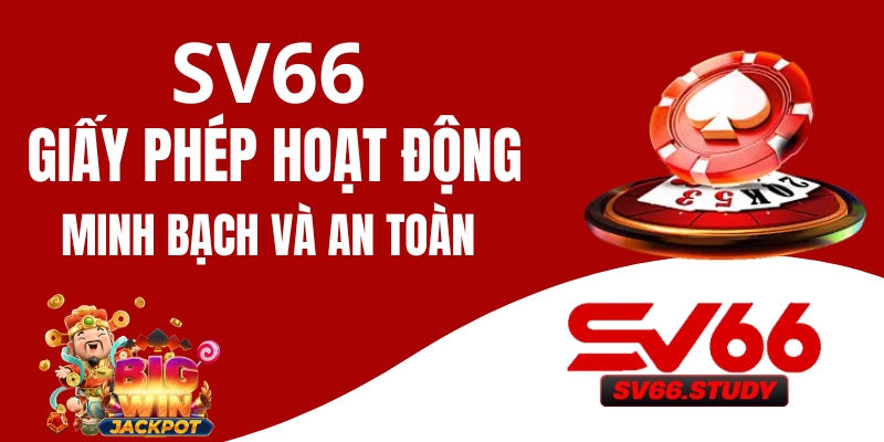 SV66 Có Giấy Phép Hoạt Động Không? Kiểm Chứng Uy Tín 2026
